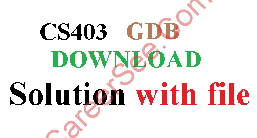 CS403 GDB SOLUTION FALL 2021-2022