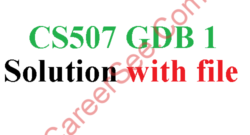 CS507 GDB 1 SOLUTION 2022