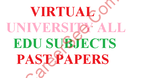 VIRTUAL UNIVERSITY ALL EDU SUBJECTS PAST PAPERS
