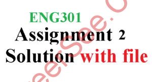 ENG301 Assignment 2 Solution Fall 2021-2022