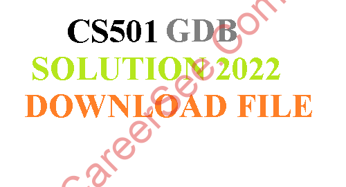 CS501 GDB 1 Solution Fall 2022
