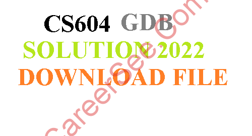 CS604 GDB 1 Solution Fall 2022