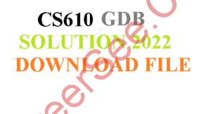 CS610 GDB Solution 2022