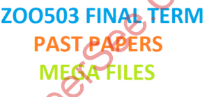 ZOO503 FINAL TERM PAST PAPERS MEGA FILES