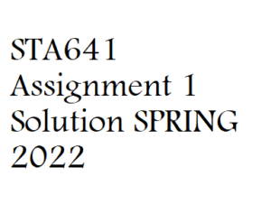 STA641 Assignment 1 Solution SPRING 2022