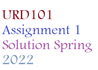 URD101 Assignment 1 Solution Spring 2022 