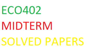 ECO402 MIDTERM SOLVED PAPERS