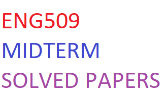 ENG509 MIDTERM SOLVED PAPERS