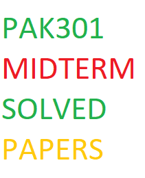 PAK301 MIDTERM SOLVED PAPERS