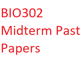 BIO302 Midterm Past Papers