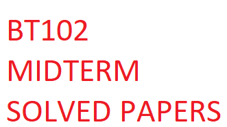 BT102 MIDTERM SOLVED PAPERS