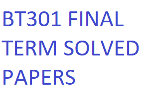 BT301 FINAL TERM SOLVED PAPERS
