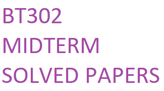 BT302 MIDTERM SOLVED PAPERS