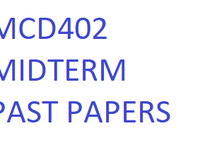 MCD402 MIDTERM PAST PAPERS