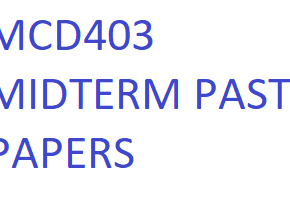 MCD403 MIDTERM PAST PAPERS