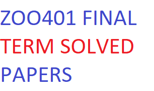 ZOO401 FINAL TERM SOLVED PAPERS